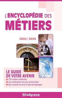 L'encyclopédie des métiers 2024 -2025 : Le guide de votre avenir