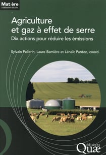 Agriculture et gaz à effet de serre - dix actions pour réduire les émissions