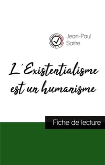 L'Existentialisme est un humanisme de Jean-Paul Sartre : fiche de lecture et analyse complète de l'oeuvre