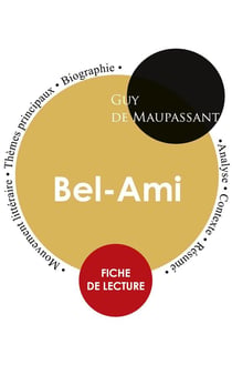 Fiche de lecture Bel-Ami de Guy de Maupassant (étude intégrale)