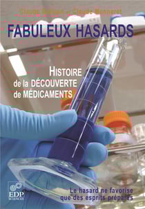 Fabuleux hasards - histoire de la découverte de médicaments