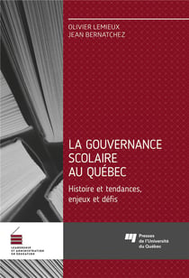 La gouvernance scolaire au Québec : histoire et tendances, enjeux et défis