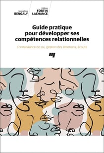 Guide pratique pour développer ses compétences relationnelles : Connaissance de soi, gestion des émotions, écoute