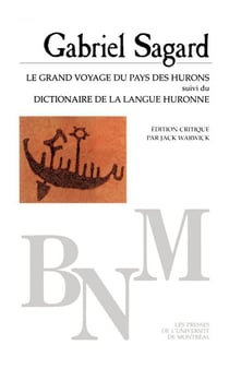 Le grand voyage du pays des hurons - dictionnaire de la langue huronne