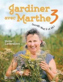 Jardiner avec Marthe Tome 3 : collons-nous à la vie !