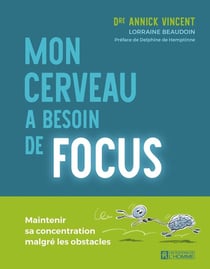 Mon cerveau a besoin de focus : Maintenir sa concentration malgré les obstacles