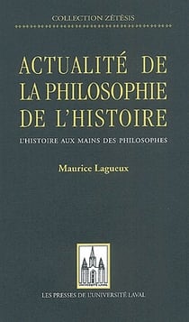 Actualité de la philosophie de l'histoire - l'histoire aux mains des philosophes