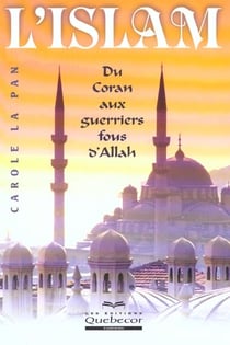 L'islam - du coran aux guerriers fous d'allah