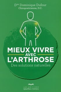 Mieux vivre avec l'arthrose - des solutions naturelles