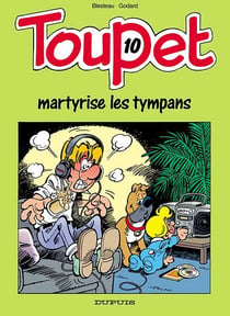 Toupet Tome 10 - Toupet martyrise les tympans