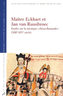 Maître Eckhart et Jan van Ruusbroec : Études sur la mystique « rhéno-flamande » (XIIIe-XIVe siècle)