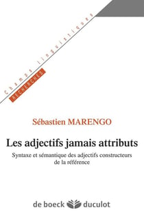 Les adjectifs jamais attributs - syntaxe et sémantique des adjectifs constructeurs de la référence