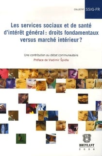 Les services sociaux et de santé d'intérêt général - droits fondamentaux versus marché intérieur ? une contribution au débat communautaire