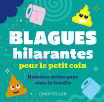 Blagues hilarantes pour le petit coin : Histoires drôles pour toute la famille