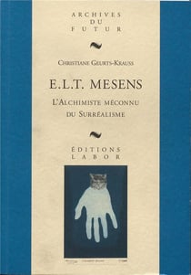 E. L. T. Mesens : l'alchimiste méconnu du surréalisme : du dandy dadaïste au marchand visionnaire