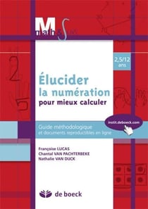 Elucider la numeration pour mieux calculer guide methodologique avec documents reproductibles en lig