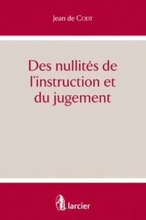 Des nullites de l'instruction et du jugement