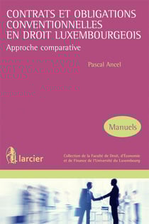 Contrats et obligations conventionnelles en droit luxembourgeois - approche comparative