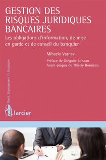Gestion des risques juridiques bancaires - les obligations d'information, de mise en garde et de conseil du banquier