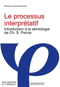 Le processus interprétatif : introduction à la sémiologie de Ch. S. Peirce