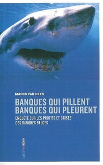 Banques qui pillent, banques qui pleurent : Enquête sur les profits et crises des banques belges