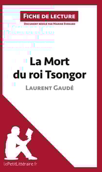 Fiche de lecture : la mort du roi Tsongor de Laurent Gaudé : résumé complet et analyse détaillée de l'oeuvre