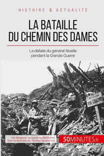 La bataille du Chemin des Dames - le désastre français de la Grande Guerre