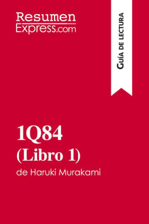 1Q84 (libro 1) de haruki murakami (guía de lectura) : resumen y analisis completo