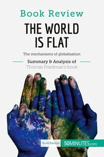 Book review: the world is flat by Thomas L. Friedman - the mechanisms of globalisation