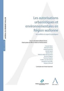 LES AUTORISATIONS URBANISTIQUES ET ENVIRONNEMENTALES EN REGION WALLONNE