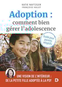 Adoption : comment bien gérer l'adolescence ? guide pour les parents adoptifs