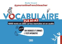 Vocabulaire FLE A1-A2 avec youronlinefrenchteacher : 1000 mots en 200 cartes mentales et en audio - Avec exercices et corrigés