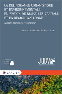 La délinquance urbanistique et environnementale en région de Bruxelles-capitale et région wallonne