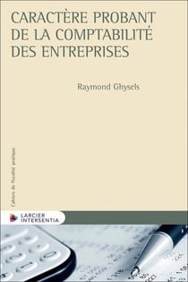 Cahiers de fiscalité pratique : Caractère probant de la comptabilité des entreprises