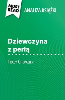 Dziewczyna z perla ksiazka Tracy Chevalier (Analiza ksiazki) : Pelna analiza i szczególowe podsumowanie pracy