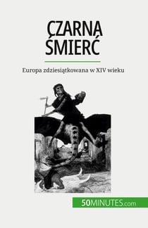 Czarna smierc : Europa zdziesiatkowana w XIV wieku