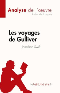 Les voyages de Gulliver de Jonathan Swift (Analyse de l'oeuvre) : Résumé complet et analyse détaillée de l'oeuvre