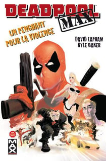 Deadpool Max Tome 1 : un penchant pour la violence