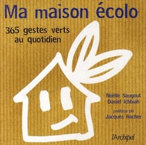 Ma maison écolo - 365 gestes verts au quotidien
