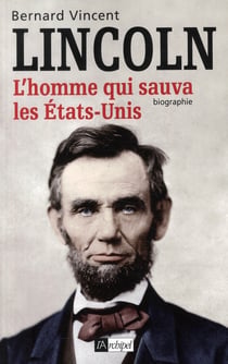 Lincoln - l'homme qui sauva les etats-unis