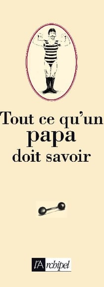 TOUT CE QU'UN PAPA DOIT SAVOIR