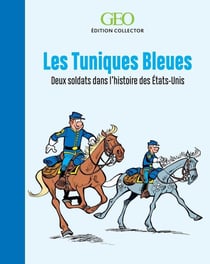 Les Tuniques Bleues : deux soldats dans l'histoire des Etats-Unis - édition collector