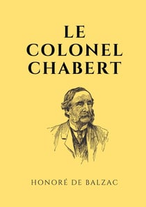 Le colonel Chabert : un roman de Balzac