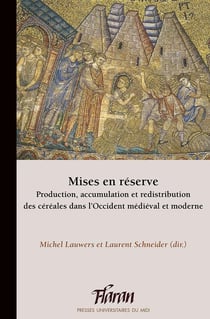 Mises en réserve : production, accumulation et redistribution des céréales dans l'Occident médiéval et moderne