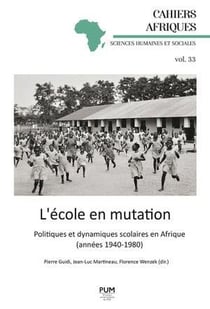 L'école en mutation : Politiques et dynamiques scolaires en Afrique (années 1940-1980)