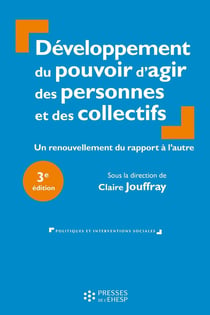 Développement du pouvoir d'agir des personnes et des collectifs : Un renouvellement du rapport à l'autre (3e édition)