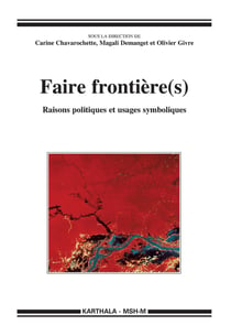 Faire frontière(s) - raisons politiques et usages symboliques