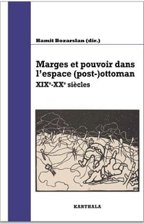 Marges et pouvoir dans l'espace (post-)ottoman xixe-xxe siècles