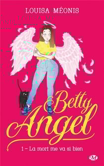 Betty angel Tome 1 : la mort me va si bien
