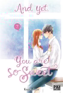 And yet, you are so sweet Tome 7 : And yet, you are so sweet T07